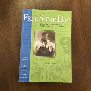 Free Some Day: The African-American Families of Monticello by Lucia Stanton